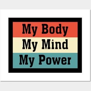 My Body My Mind My Power Posters and Art